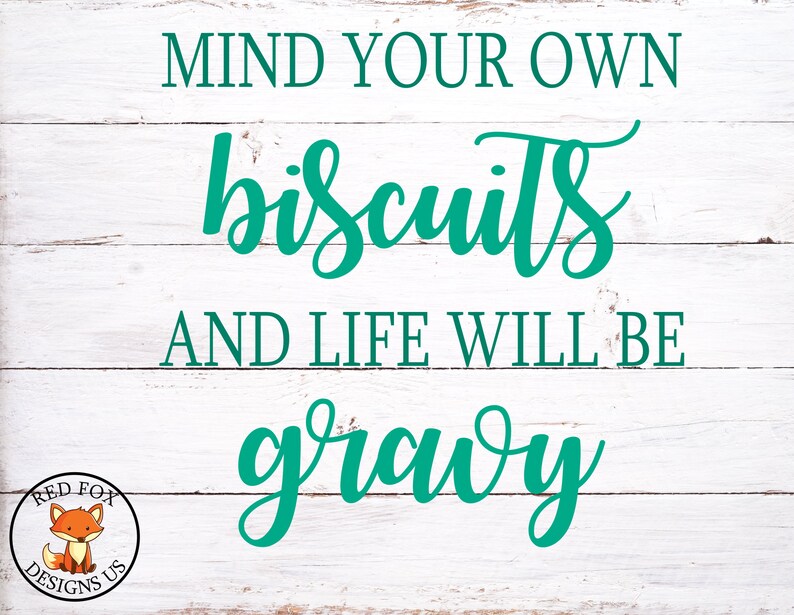 Mind Your Own Biscuits and Life Will Be Gravy svg file Etsy