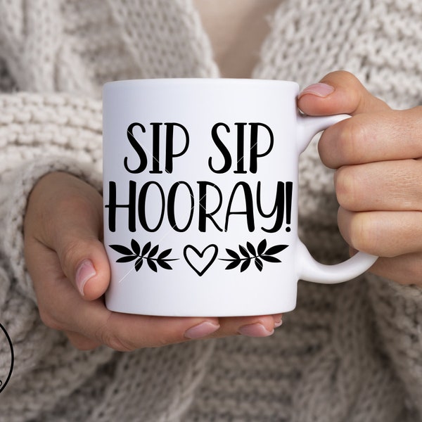 Sip Sip Hooray svg, uncork and unwind svg, wine svg file, coffee svg file, diy mug, diy shirt, funny svg, cute svg, beer svg, diy sign svg