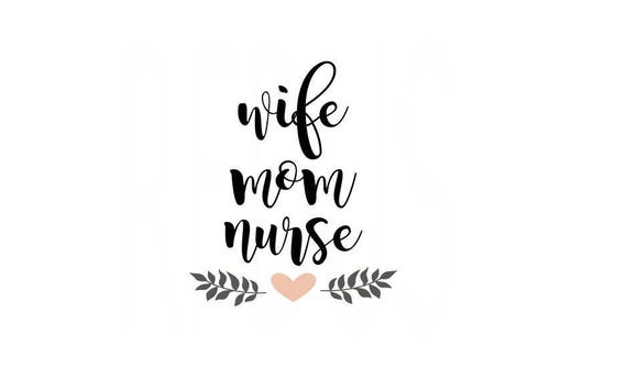 Download wife mom nurse svg file cutting file cricut and cameo diy ...