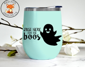 Just here For the Boos Svg, Wine Glass svg, halloween svg, Ghost Halloween Svg, Mom Svg, Mommy Svg, Digital Download, Commercial Use SVG