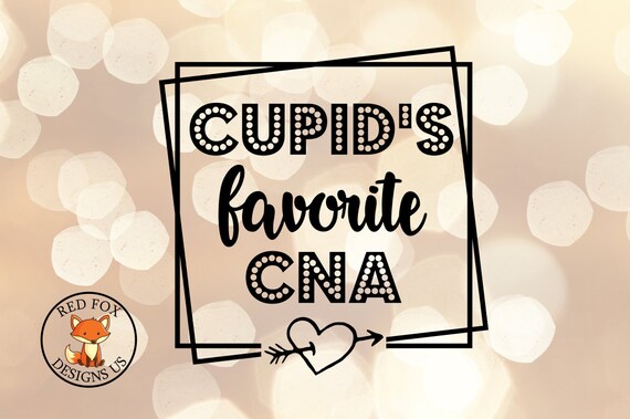 SVG Files - Cupid's Favorite CNA svg - Nurse valentine's day shirt design svg - Instant Download - Nursing student svg - Valentine svg