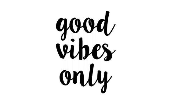 Good Vibes Only Svg Inspirational Quote Cricut And Cameo Etsy.