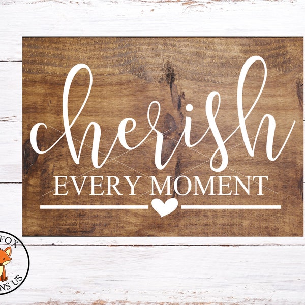 SVG FILES - Cherish Every Moment svg - Instant Download - Commercial Use - Farmhouse Svg - Farmhouse svg - Rustic svg cutting file