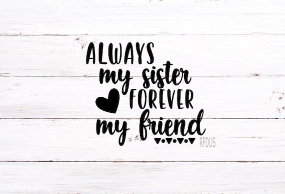 Download Always my sister forever my friend svg Best Sister Ever ...