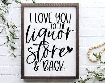 SVG FILES - I Love You To The Liquor Store And Back SVG - Valentine&#39;s Day svg - Instant Download - Small Business use - Commercial Use