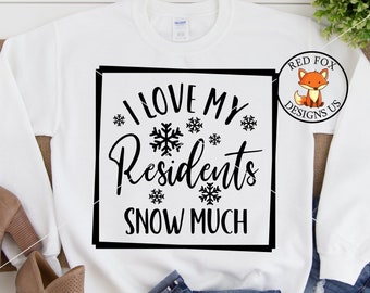 I Love My Residents Snow Much SVG, Christmas svg, Christmas Design, Instant download, Svg Files for Cricut, Silhouette Files, Shirt svg