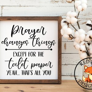 SVG FILES, Prayer Changes Things SVG, Verwacht het toiletpapier, Hallo zoete wangen Svg, Boerderij Badkamer, Badkamer svg, Grappige Badkamer