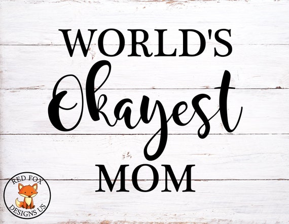 Free Free World&#039;s Okayest Mom Svg Free 861 SVG PNG EPS DXF File