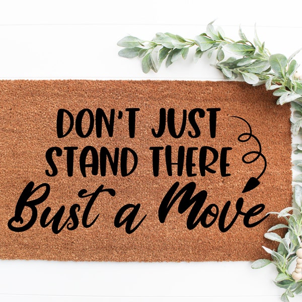 Don't Just Stand There Bust A Move svg, Keys phone wallet svg, Doormat svg, Funny Doormat Design SVG. farmhouse svg