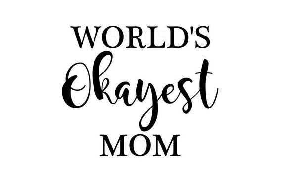 Download world's okayest mom svg cutting file cricut and cameo | Etsy