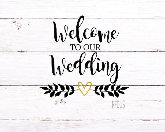 Welcome To Our Wedding Svg Wedding Svg Engagement Svg Etsy