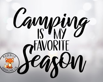 Camping Is My Favorite Season svg - Instant Download - Camping Cut File - Cricut Silhouette - Camp svg - Commercial Use - Digital Download