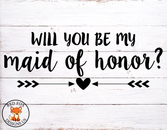 Download Will You Be My Maid Of Honor Svg Bridesmaid Svg File Wedding Etsy