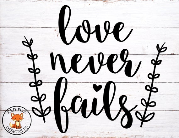 Download Love Never Fails Svg Easy Cricut Cutting File Wedding Svg Etsy