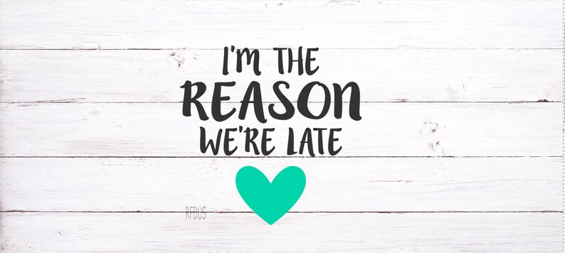 momma svg funny svg file baby girl baby boy svg newborn svg I/'m the reason we/'re late svg file mama svg cricut and cameo cutting files