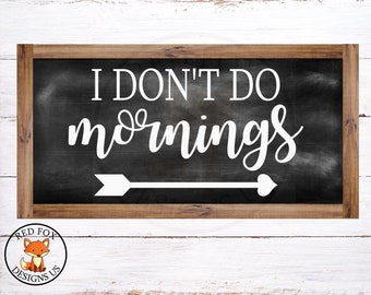 I Don't Do Mornings SVG, Easy Cricut Cutting File, Arrow SVG, I am not a morning person svg, But First Coffee SVG, Diy Sign, Diy Shirt Svg