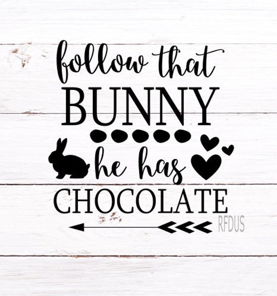 Download Follow that Bunny He has Chocolate SVG Some Bunny Loves ...