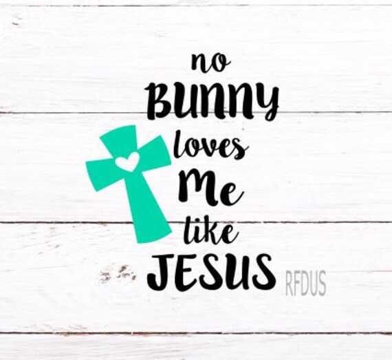 No Bunny Loves Me Like Jesus Svg He Has Risen Matthew 28 Svg Etsy
