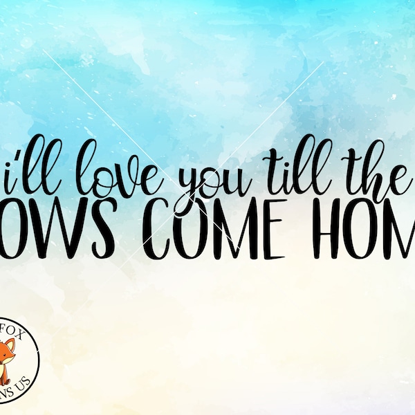 Ill love you till the cows come home svg, Will You Forever Be My Always SVG, Bedroom sign diy sign svg, love svg, rustic Farmhouse svg
