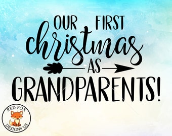 Our first Christmas as grandparents SVG, Christmas SVG, kids shirt design svg, Birth Announcement, Pregnancy Announcement, Grandma Grandpa