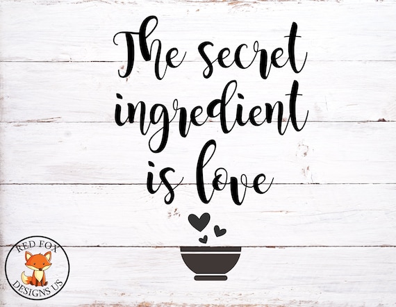 The Secret Ingredient Is Love Svg File Farmhouse Chic Svg Etsy