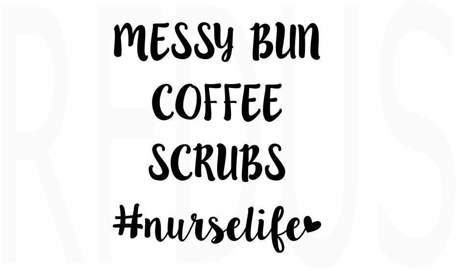 Messy bun coffee scrubs nurselife svg wife mom nurse svg