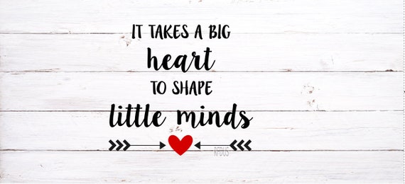 It Takes A Big Heart To Shape Little Minds Svg Teacher Svg Etsy