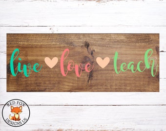 Live Love Teach svg, teacher svg, teacherlife svg, educator svg, student life svg, love your teacher svg, cricut cameo cutting file, SVG