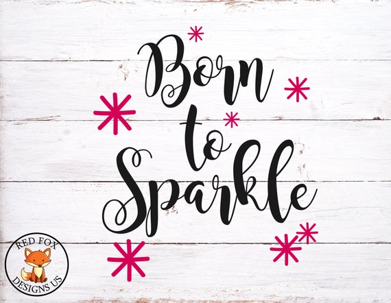Born To Sparkle Svg Cricut And Cameo Cutting File Etsy