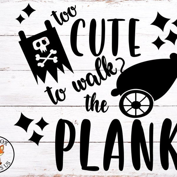 Too cute to walk the plank svg, Pirate svg, Anchor svg, cricut cutting file, sparkles svg, ocean svg, beach svg, coastal svg, driftwood svg