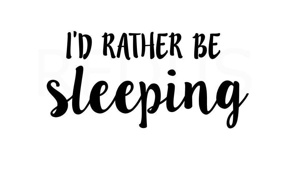 I'D Rather Be Sleeping SVG Funny SVG Cute SVG Cutting Etsy