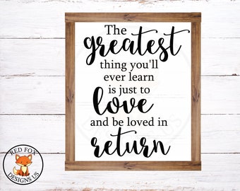 The greatest thing you'll ever learn is just to love, and be loved in return, love quotes, easy cricut cutting file, movie quotes, diy sign