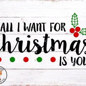 Tutto quello che voglio per Natale sei tu SVG, Easy Christmas SVG, agrifoglio e bacche svg, Buon Natale SVG, Buon Natale
