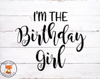 I'm The Birthday Girl - SVG Design Download for Crafts