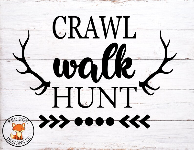 Download Crawl Walk Hunt SVG Baby Svg Cricut cutting file svg file ...