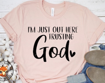 SVG FILES - I'm Just Out Here Trusting God SVG - Cuttable Cricut Silhouette Design - Scripture Svg - Christian Svg - Shirt design svg