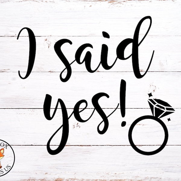 I said Yes SVG, Bride Tribe SVG File, wedding decal cutting file, Engagement, Team bride, shirt svg, Cricut Explore Cutting File, ring svg