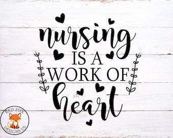 Nursing is a work of Heart SVG, diy sign Svg, nurse mom svg file, cricut easy Cutting File, SVG File, DIY Shirt svg, heart svg, cute nurse