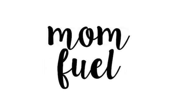 Download Mom fuel SVG cricut and cameo cutting file mom svg mommy ...