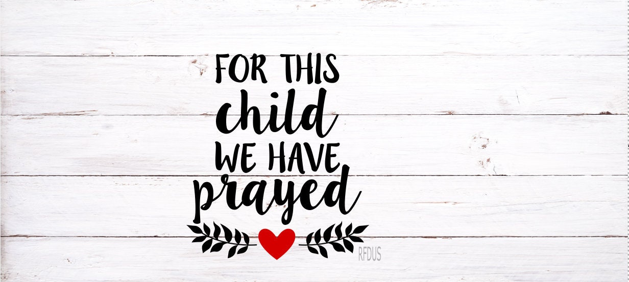 Free Free Free Svg For This Child We Have Prayed 667 SVG PNG EPS DXF File