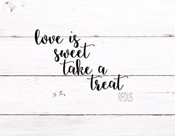 Download Love Is Sweet Take A Treat Svg Diy Wedding Sign Svg Wedding Etsy