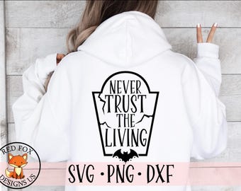 Never Trust the Living SVG PNG DXF, Tombstone Svg, Halloween Svg, horror Svg, Sayings, Halloween Quote Svg, Halloween Shirt Svg file