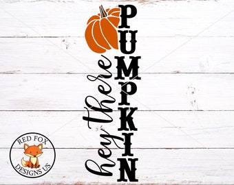 Hey There Pumpkin SVG, Porch Sign, Fall Porch SVG, Vertical Sign SVG, Halloween Door Sign, Commercial Use, Digital Cut Files, Svg for circut