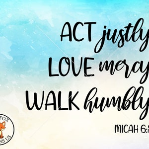 Act Justly svg - Love Mercy - Walk Humbly - Micah 6:8 svg - faith over fear svg, arrow svg, jesus svg, god svg, Christian Svg, diy shirt