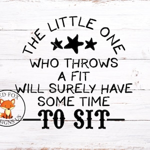 May include: A white wood background with black text that reads "The little one who throws a fit will surely have some time to sit." There are three black stars above the text. A red fox logo is in the bottom left corner.