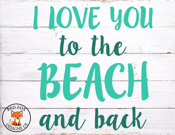 I Love You To The Beach And Back Svg Beach Svg Summer Svg Etsy