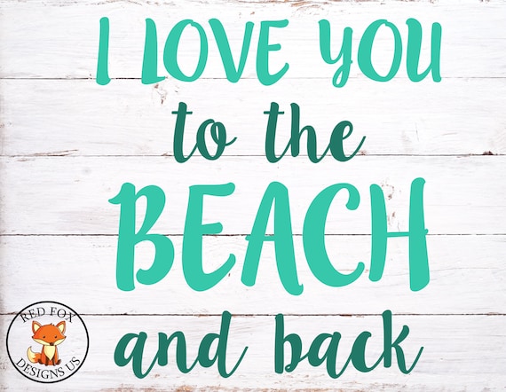 I Love You To The Beach And Back Svg Beach Svg Summer Svg Etsy