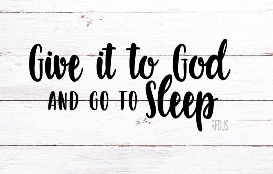 Give It to God and Go to Sleep SVG Digital Download - Etsy