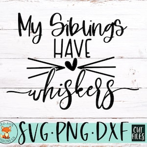 Meine Geschwister haben Whiskers SVG Design, Cricut Schneidedatei, Katzenmama, Katzenliebhaber, Bruder, Schwester svg, Hund svg, Kätzchen svg, Baby junge Mädchen svg