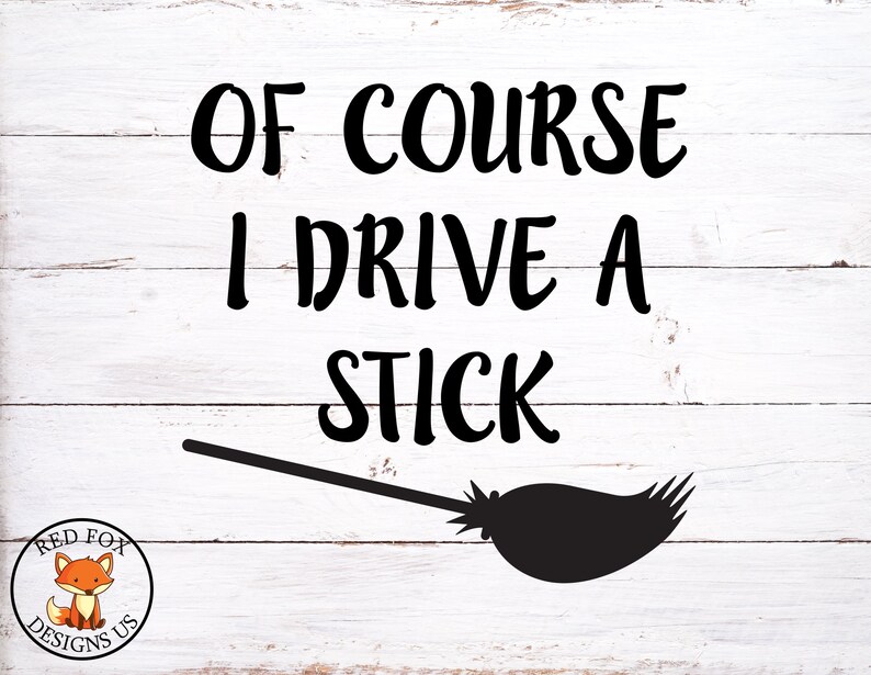Download Of Course I Drive A Stick Svg Easy Cricut Cutting File Broom Etsy